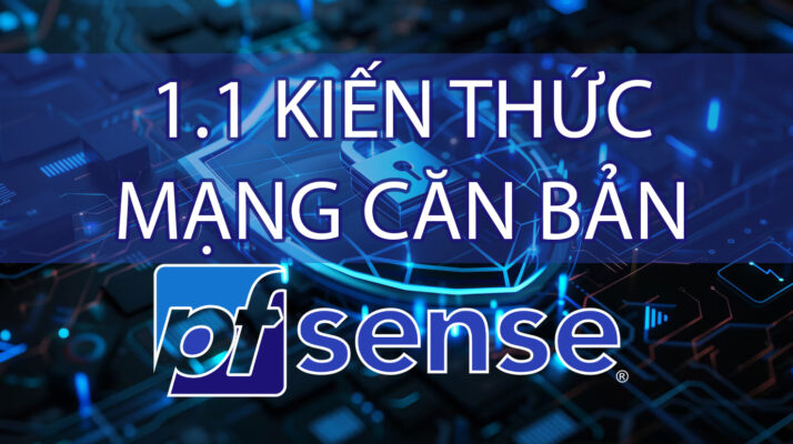 pfSense: Bài 1.1 - Kiến Thức Mạng Cơ Bản Cho pfSense (Kiến Thức Thêm) 10 pfSense: Bài 1.1 - Kiến Thức Mạng Cơ Bản Cho pfSense (Kiến Thức Thêm)